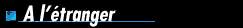  + A L'ETRANGER